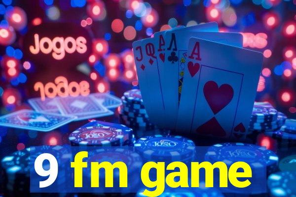 9 fm game